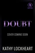 DOUBT: A Forbidden Brother’s Best Friend Romance (Sinners and Saints #4) by Kathy Lockheart