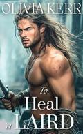 To Heal a Laird: A Scottish Medieval Historical Romance by Olivia Kerr