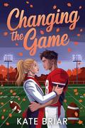 Changing the Game: A Small Town YA Contemporary Romance (Under the Rival Lights #3) by Kate Briar