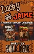 Lucky and Jamie: A MFM Menage Why Choose Collection by Sara E. Grace