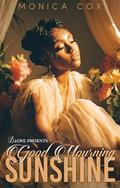 Good Mourning Sunshine by Monica Cox