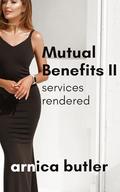 Mutual Benefits II: Services Rendered by Arnica Butler