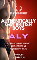 Silverbourne: Authentically Gay British Boys: Aly: Silverbourne Behind The Scenes at Christmas Time by Bradley Conrad Jr.