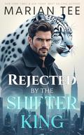 Rejected by the Shifter King (L’Alliance Royals #2) by Marian Tee