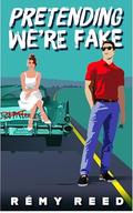 Pretending We’re Fake: Small town grump is off-limits in this second chance, sweet romcom by Rémy Reed