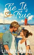 Tie It True : A Sweet Small Town, Secret-heir Romance (Blakely Bay #1) by Lindi Lovell