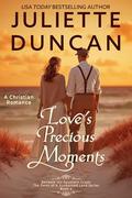 Love's Precious Moments: A Christian Romance (Beneath the Southern Cross: The Dawn of a Sunburned Land #4) by Juliette Duncan