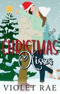 Christmas Kisses: A Festive Collection by Violet Rae