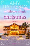 Mistletoe Magic at the Christmas Inn (Lights of St. Augustine #4) by Amy Rafferty