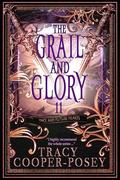 The Grail and Glory (Once and Future Hearts #11) by Tracy Cooper-Posey