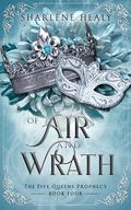 Of Air and Wrath: An Ice Queen Retelling with Dragons (The Five Queens Prophecy #4) by Sharlene Healy