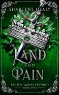 Of Land and Pain (The Five Queens Prophecy #2) by Sharlene Healy