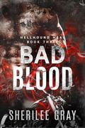 Bad Blood (Hellhound Heat #3) by Sherilee Gray