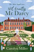 Not Exactly Mr. Darcy (The Silver Teapot #1) by Carolyn Miller