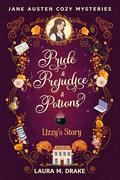 Lizzy's Story: Pride & Prejudice & Potions by Laura M. Drake