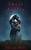 Sweet Azalea: A Short and Spicy Monster Romance by Adrian Blue