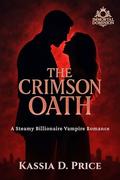 The Crimson Oath: A Steamy Billionaire Vampire Romance (Immortal Dominion #1) by Kassia D. Price