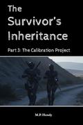 The Survivor's Inheritance Part 3: The Calibration Project (The Survivor's Regression #15) by M.P. Hendy