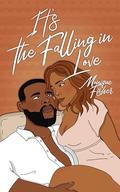 It's the Falling in Love by Monique Fisher