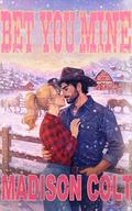 BET YOU MINE: Small Town Cowboy Romance - Winter Holiday Rom-Com Short Story by Madison Colt