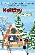 Holiday Glamping: A Sweet and Sassy Boba Book Babes Novella by Rochelle Bradley