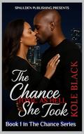 THE*CHANCE*SHE*TOOK (Toxic As Hell) by Kole Black