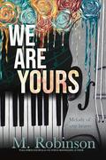 We Are Yours by M. Robinson