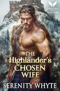 The Highlander’s Chosen Wife: A Medieval Historical Romance Novel (Taming the Highland Devils #3) by Serenity Whyte