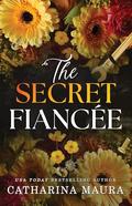 The Secret Fiancée by Catharina Maura
