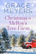 Christmas At McRoy's Tree Farm (A Small Town Christmas Romance #5) by Grace Meyers