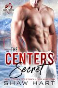 The Center's Secret (Maple Creek: Thunder #3) by Shaw Hart