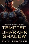 Tempted by the Drakarn Shadow (Drakarn Mates #8) by Kate Rudolph