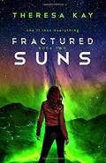 Fractured Suns by Theresa Kay