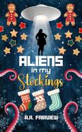 Aliens in My Stockings by A.A. Fairview
