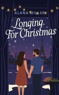 Longing for Christmas (Christmas Means Romance #2) by Alana Miller