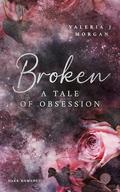Broken: A Tale of Obsession - ENGLISH EDITION by Valeria J. Morgan