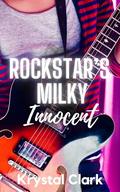 Rockstar's Milky Innocent: A Forbidden Age Gap Pregnancy Romance with Lactation (Spicy Forbidden Fantasies #11) by Krystal Clark