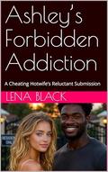 Ashley’s Forbidden Addiction: A Cheating Hotwife’s Reluctant Submission by Lena Black