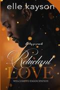 Reluctant Love: Welcome to Emancipation by Elle Kayson