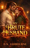 My Brute Husband by D.N. Ashbourne