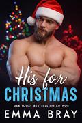 His for Christmas: A Billionaire Holiday Romance by Emma Bray