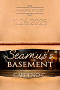 Seamus's Basement (Hope #4) by Cardeno C.