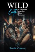 Wild Oath: A Forbidden Age-Gap Biker Romance by Scarlet V. Haines