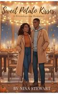 Sweet Potato Kisses: A Friendsgiving Romance by Nina Stewart