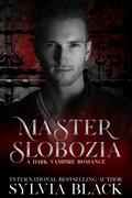 Master Slobozia (Masters of the Consulate #12) by Sylvia Black
