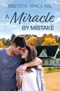 A Miracle By Mistake by Brenda Sinclair