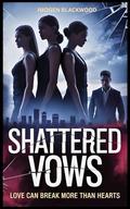 SHATTERED VOWS: Love can break more than hearts by IMOGEN BLACKWOOD