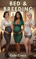 Bed & Breeding: A Fertility Inn MILF Pregnancy Harem Romance by Cole Cross