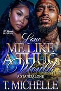 Love Me Like A Thug Would by T. Michelle