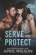 Serve and Protect: A small town romantic suspense by April Wilson